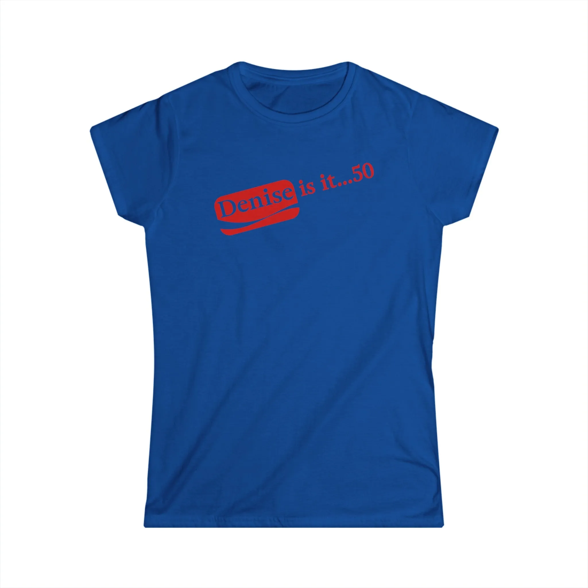 Denise 50 and Holding Birthday Celebration Women's Softstyle Tee