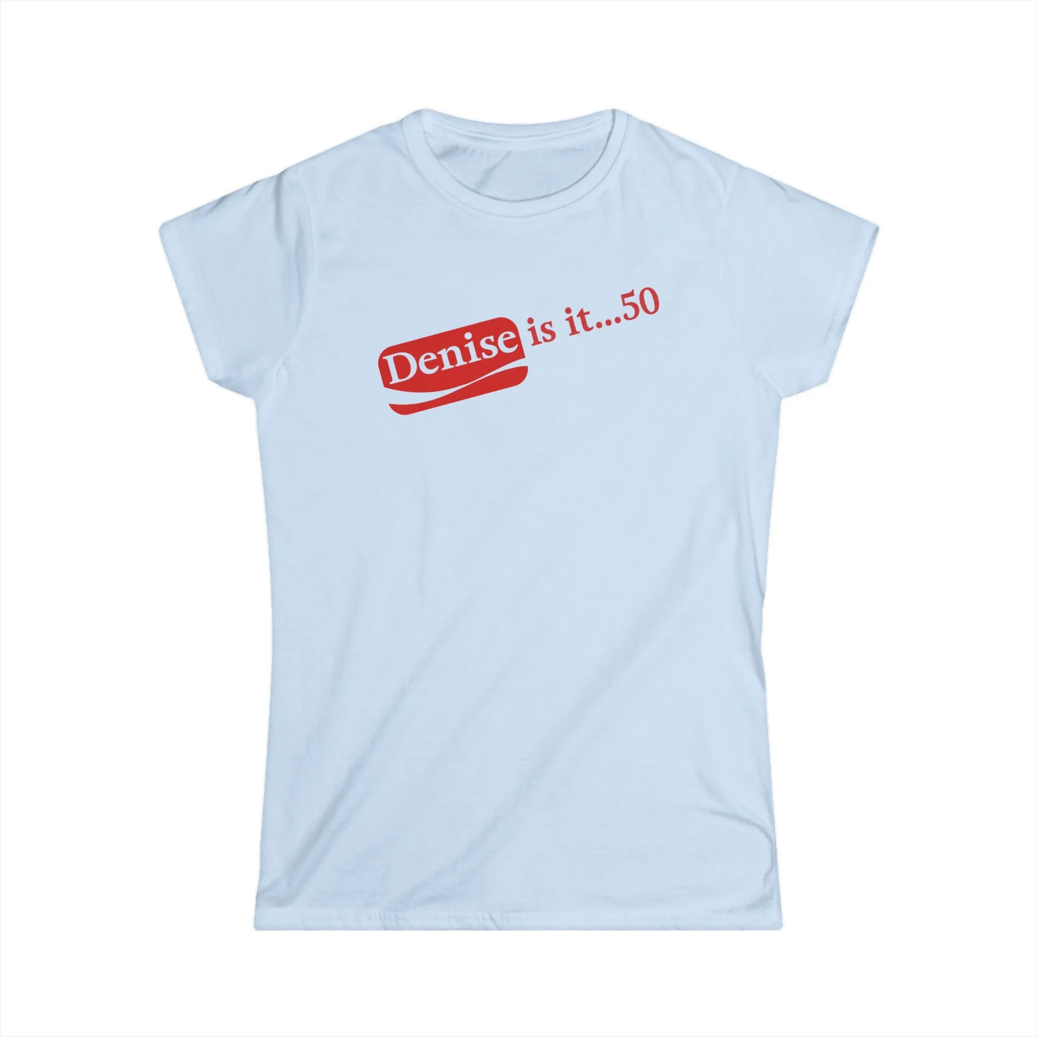 Denise 50 and Holding Birthday Celebration Women's Softstyle Tee