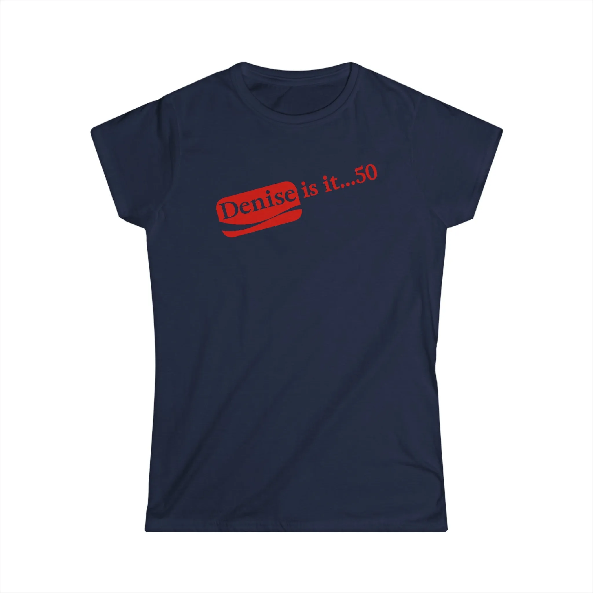 Denise 50 and Holding Birthday Celebration Women's Softstyle Tee