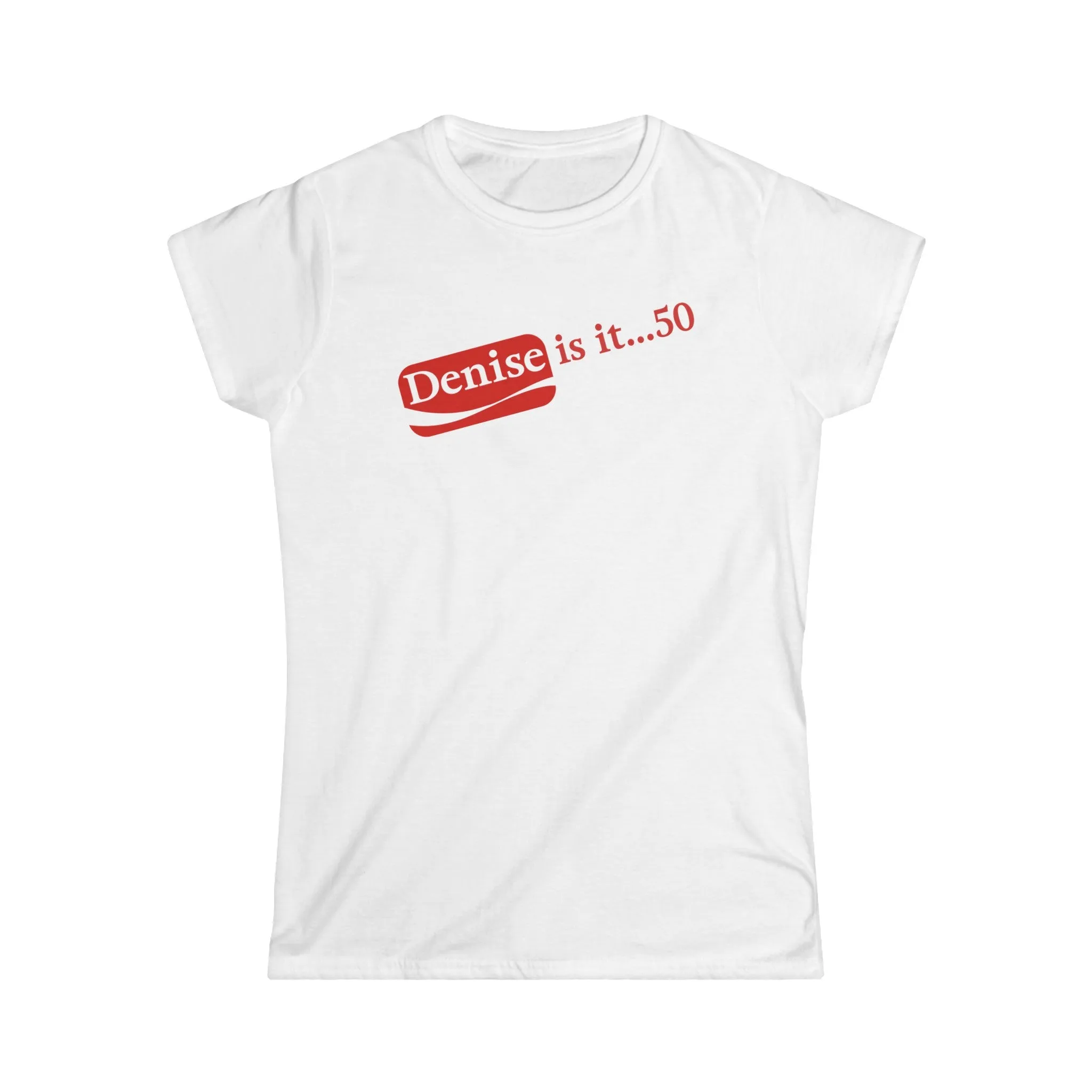 Denise 50 and Holding Birthday Celebration Women's Softstyle Tee