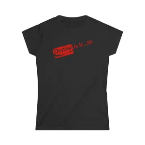 Denise 50 and Holding Birthday Celebration Women's Softstyle Tee