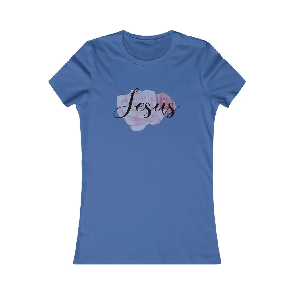 Jesus Rose, You Just Get Stronger., Women's Favorite Tee
