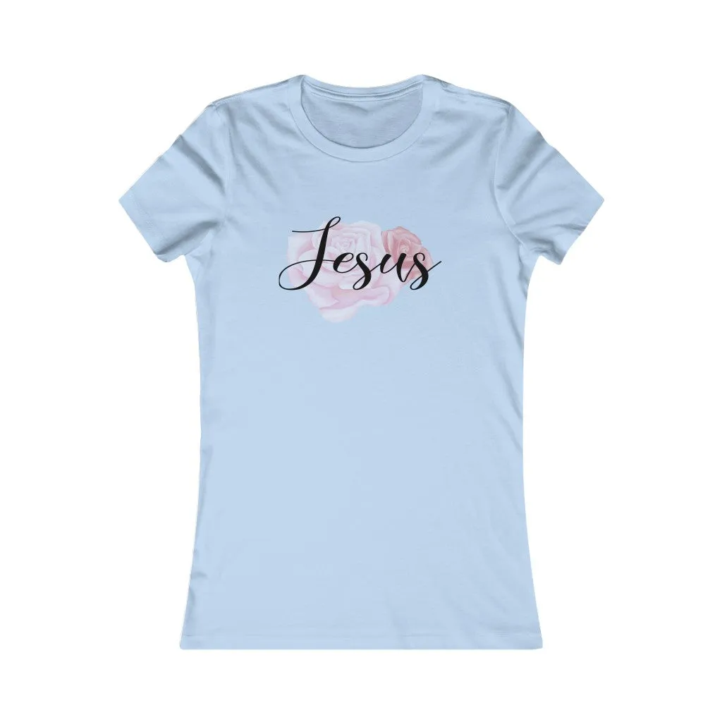 Jesus Rose, You Just Get Stronger., Women's Favorite Tee