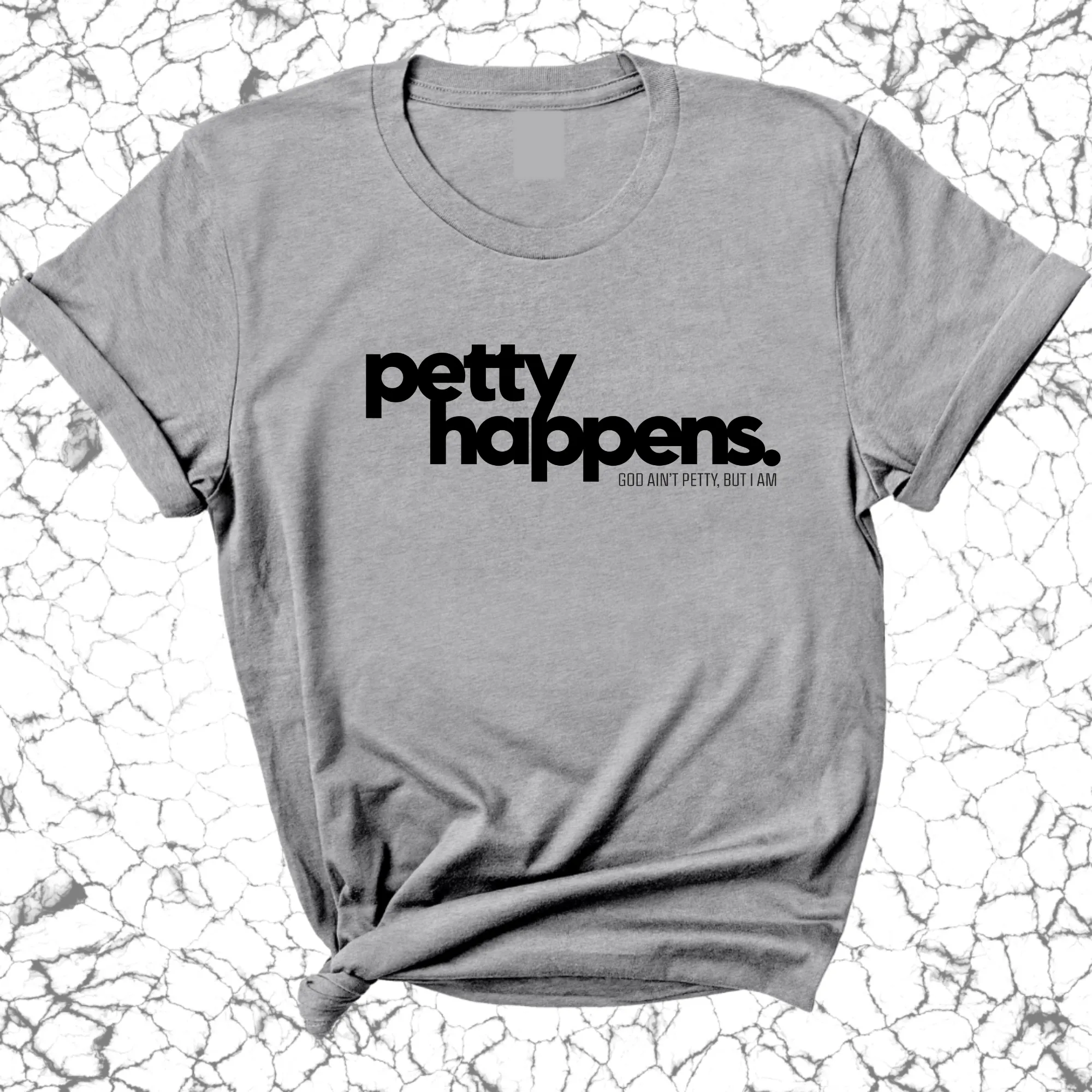 Petty Happens Unisex Tee