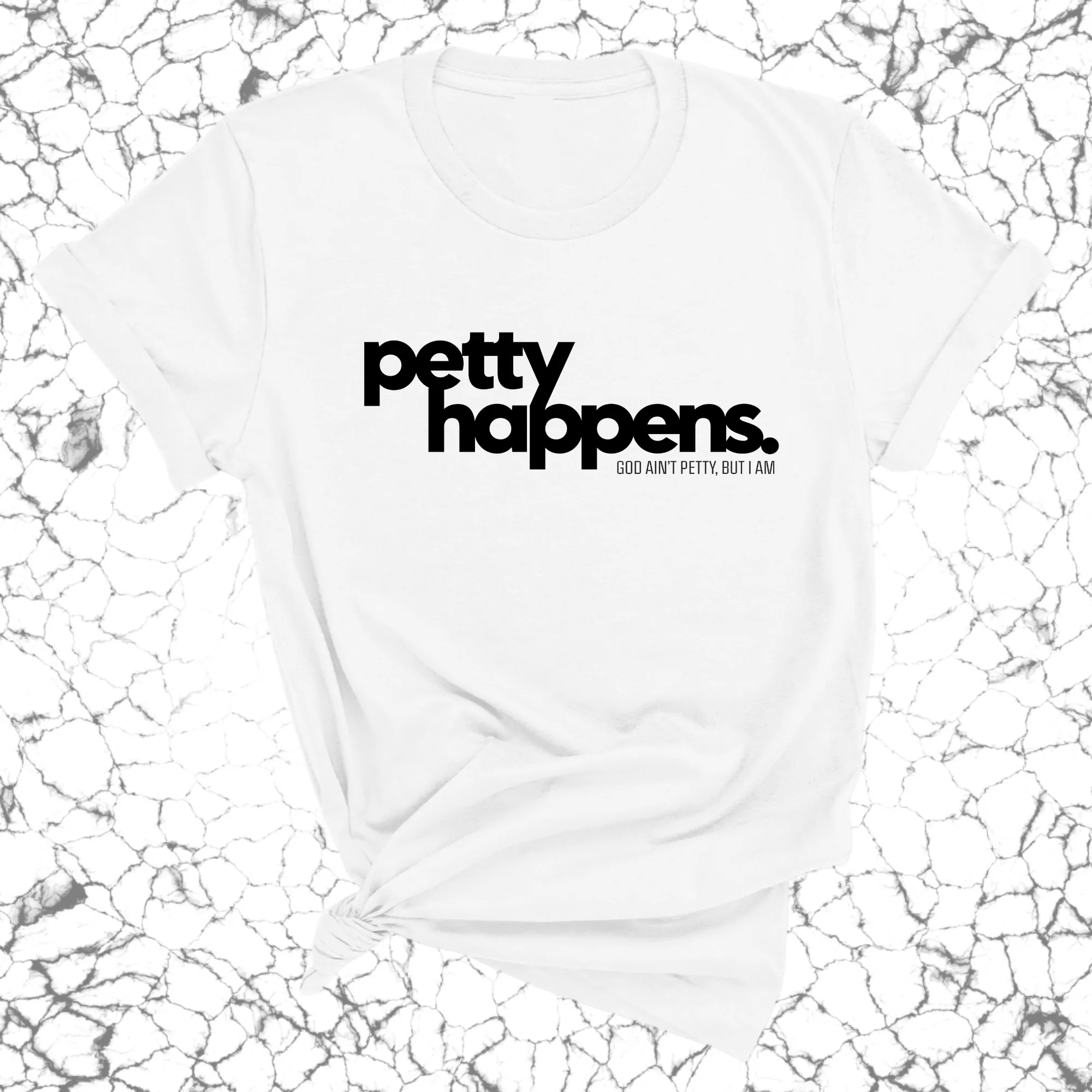 Petty Happens Unisex Tee