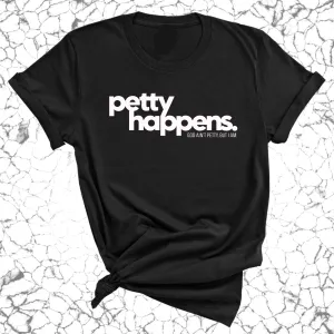 Petty Happens Unisex Tee