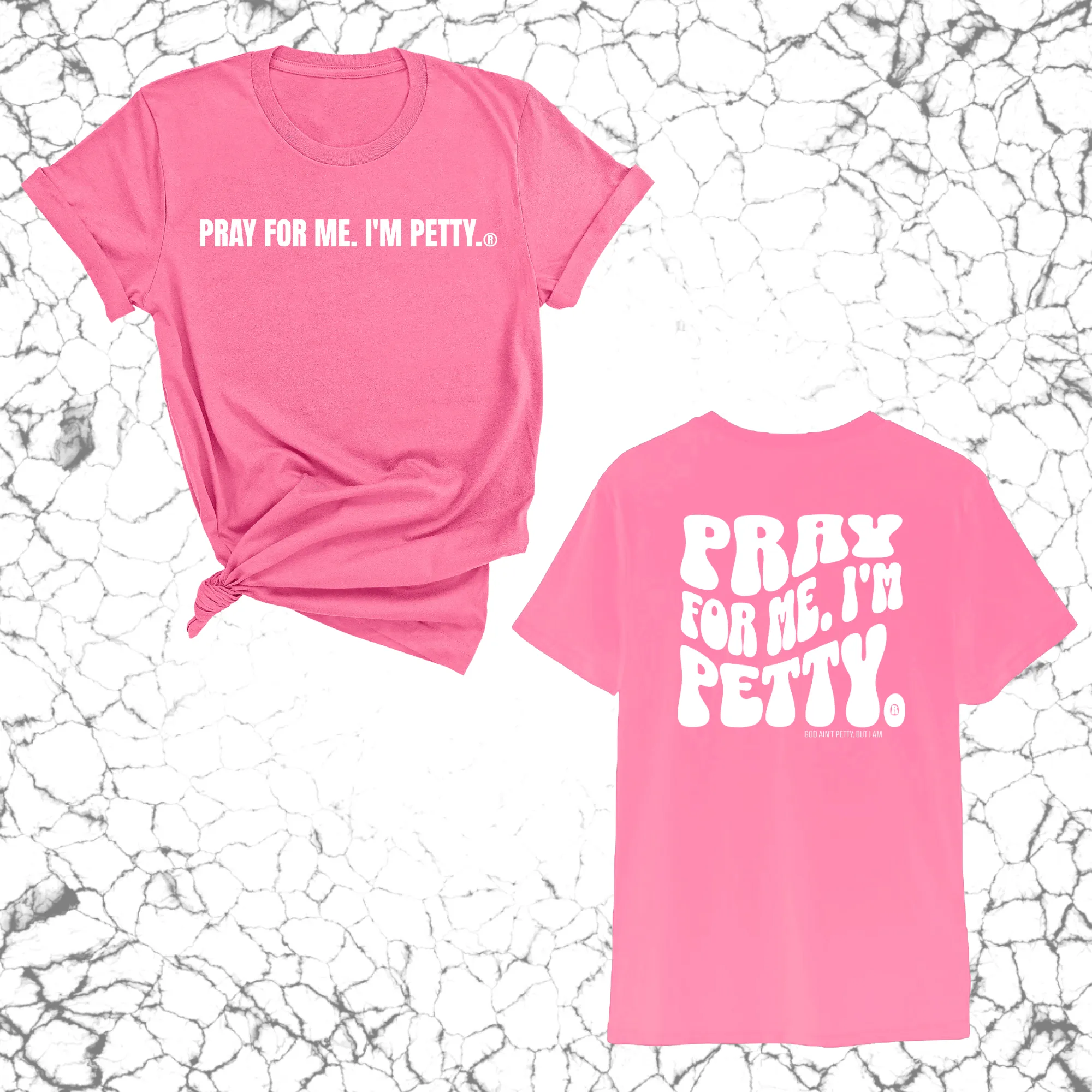 Pray for me I'm Petty Remix Unisex Tee (Front and Back Design Print)