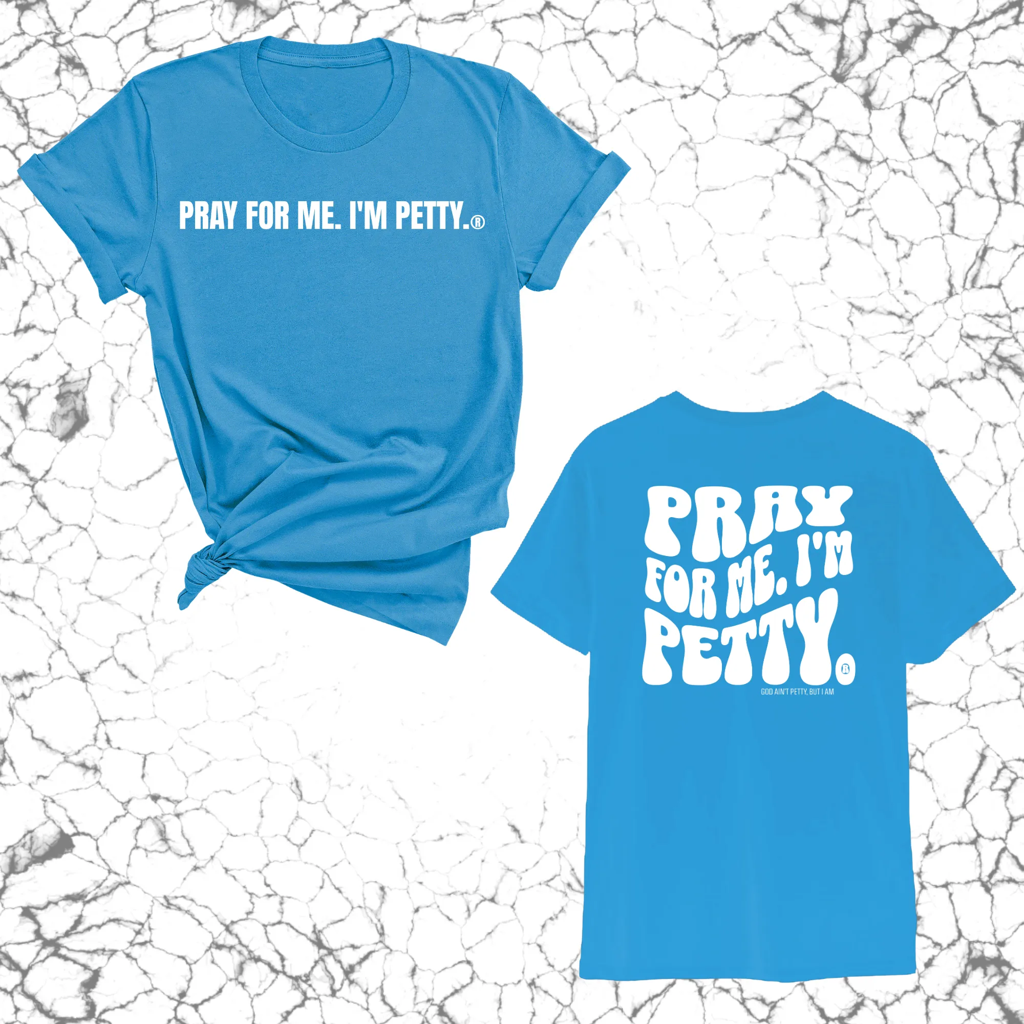 Pray for me I'm Petty Remix Unisex Tee (Front and Back Design Print)