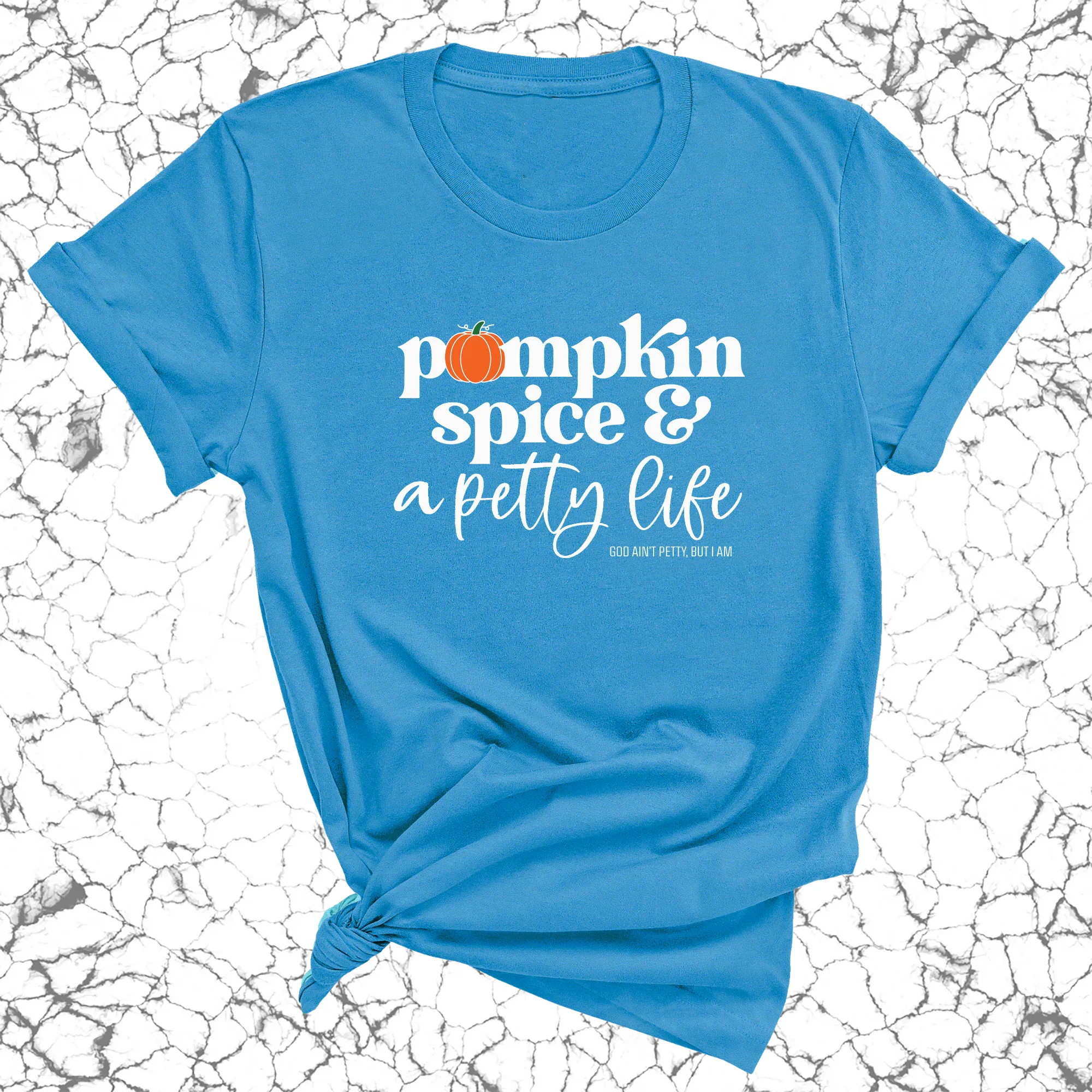 Pumpkin Spice and a Petty life Unisex Tee