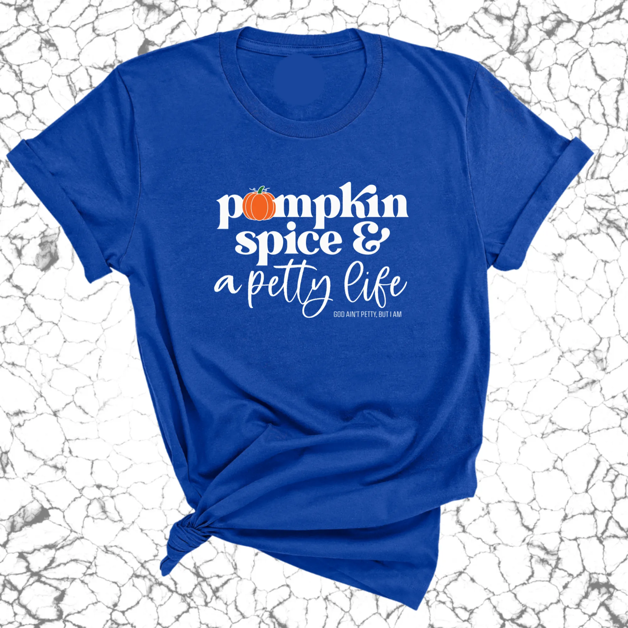 Pumpkin Spice and a Petty life Unisex Tee