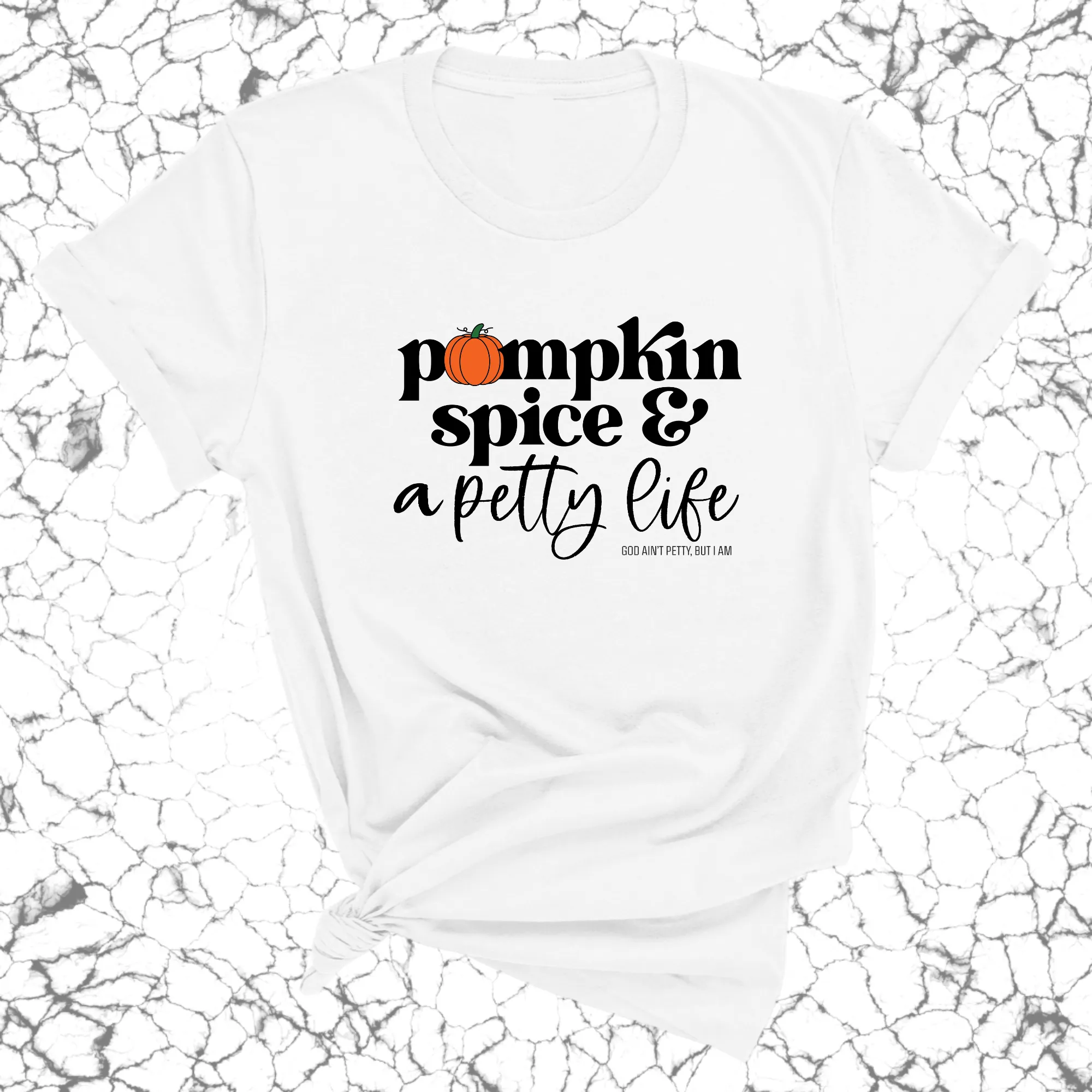 Pumpkin Spice and a Petty life Unisex Tee