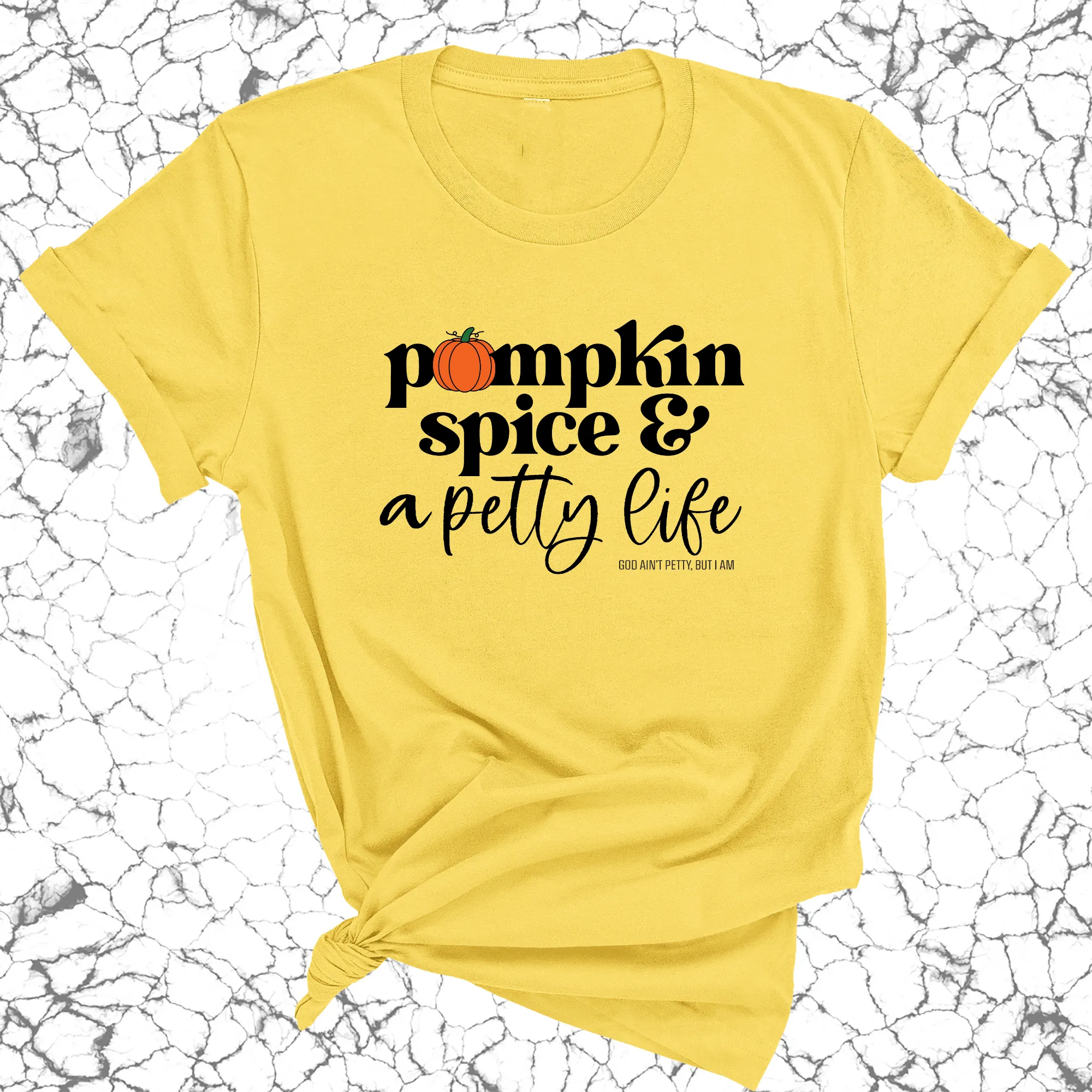 Pumpkin Spice and a Petty life Unisex Tee