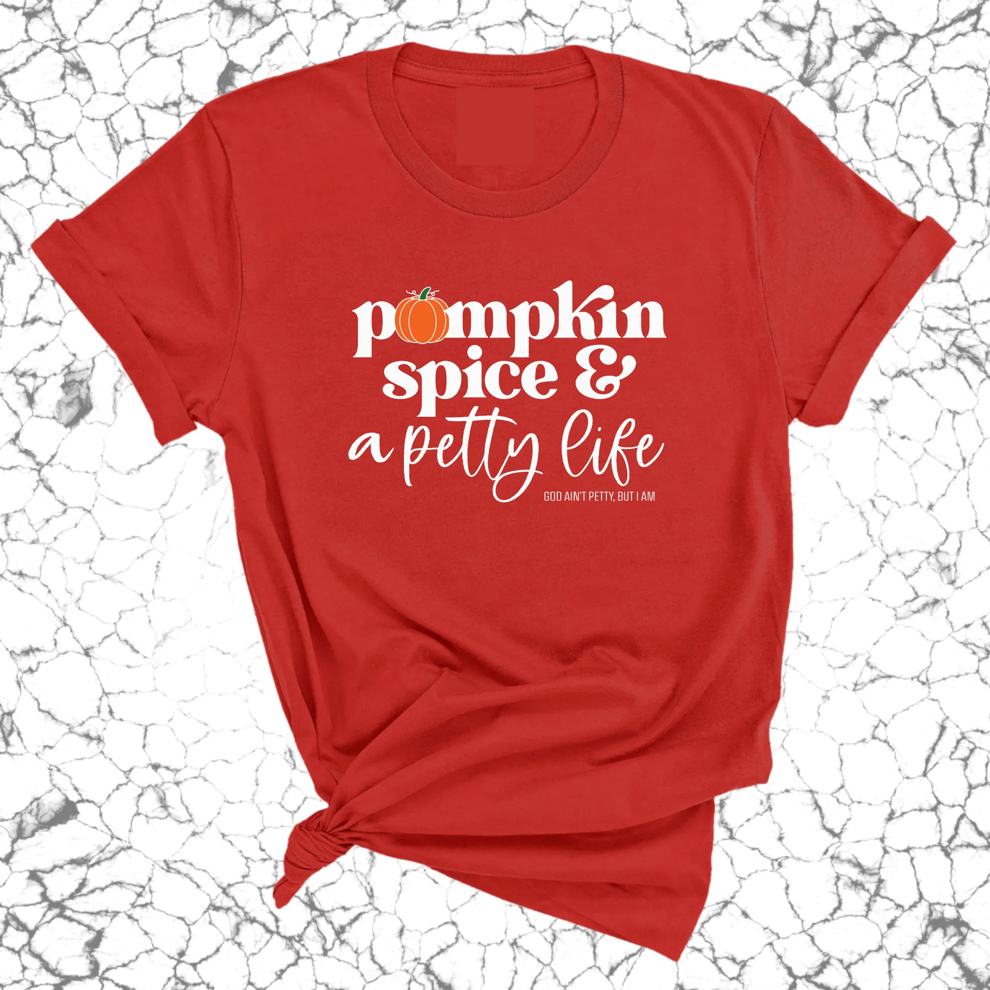 Pumpkin Spice and a Petty life Unisex Tee