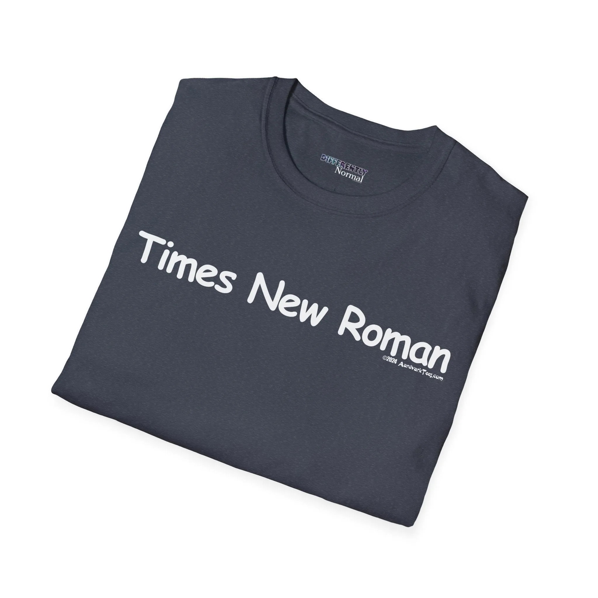 Times New Roman Unisex T-Shirt - Differently Normal
