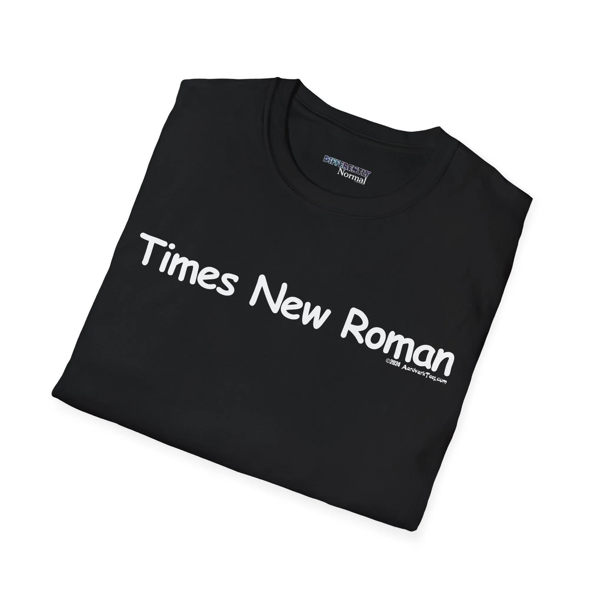 Times New Roman Unisex T-Shirt - Differently Normal