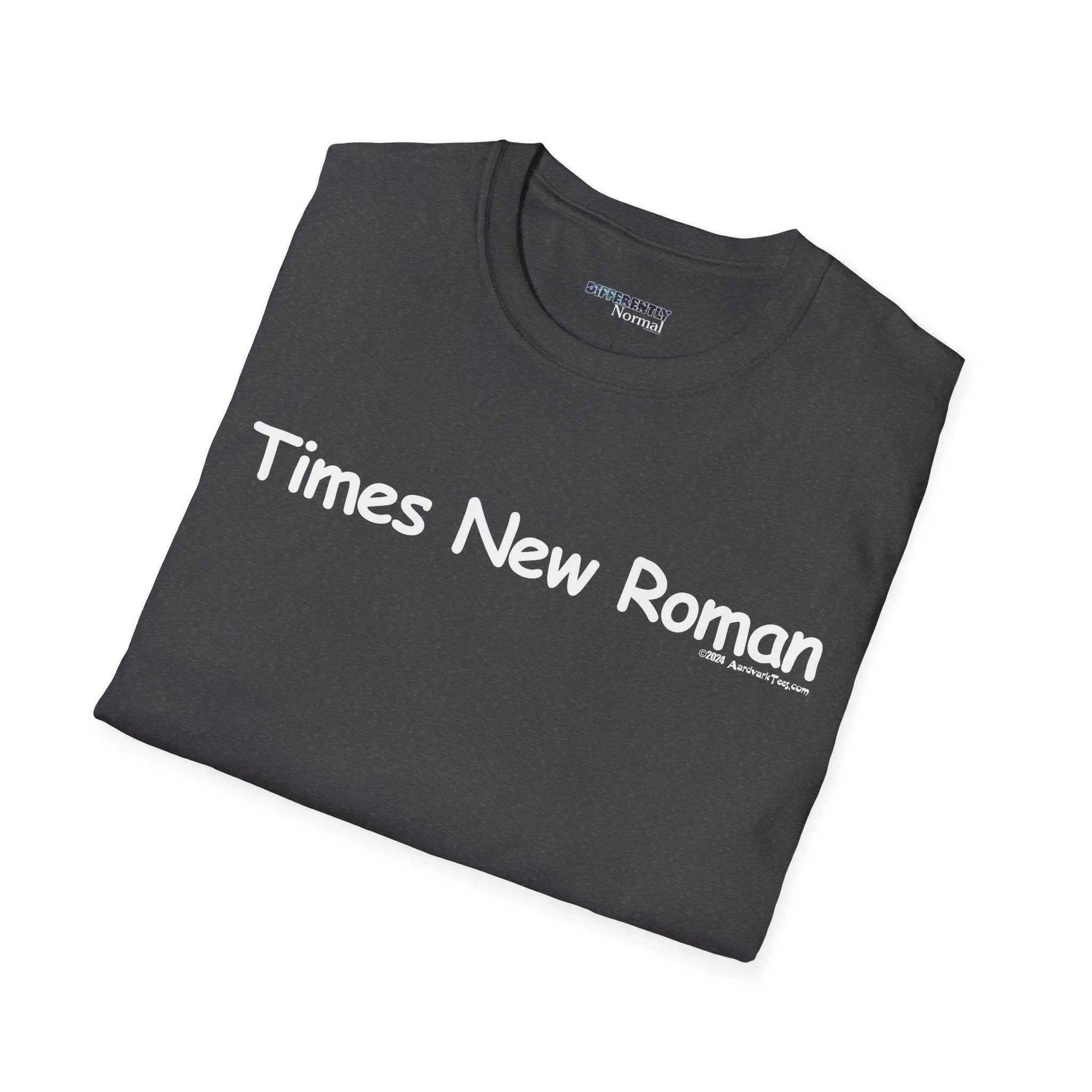 Times New Roman Unisex T-Shirt - Differently Normal