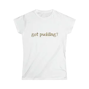 Women's got pudding Tee
