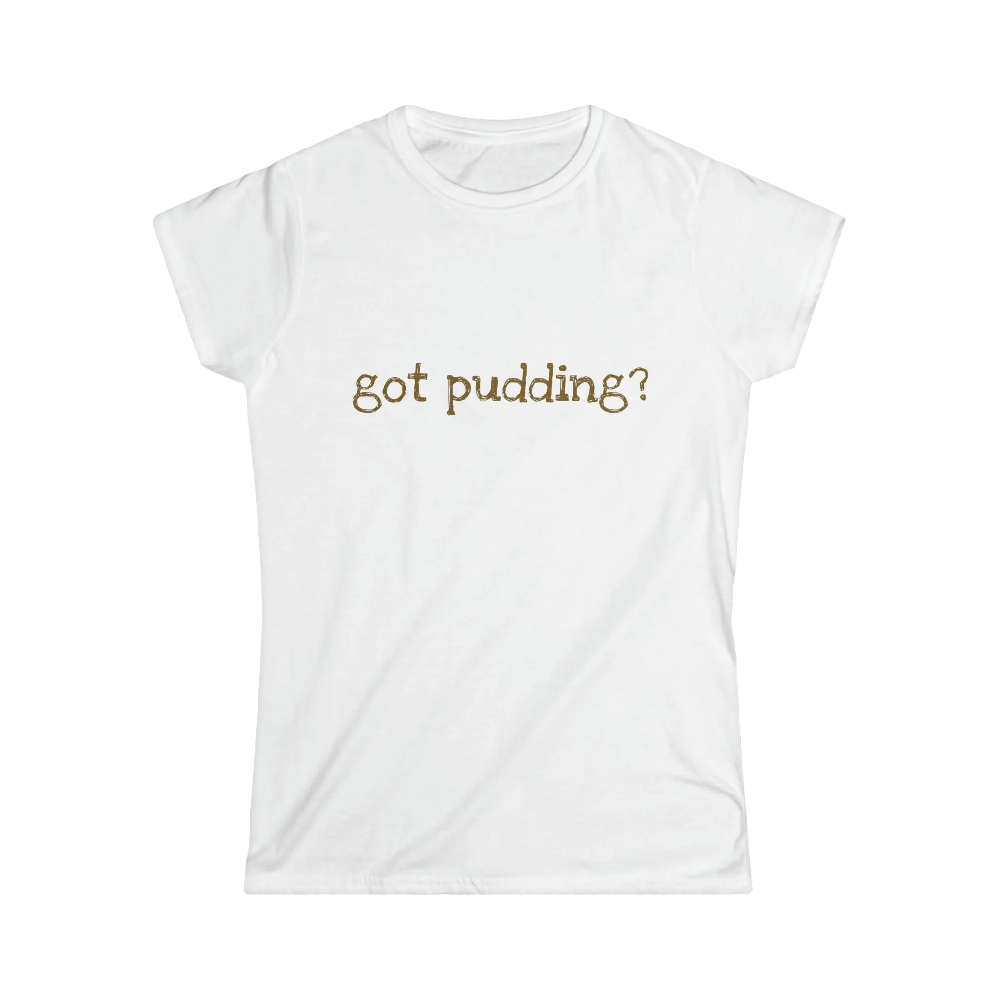 Women's got pudding Tee