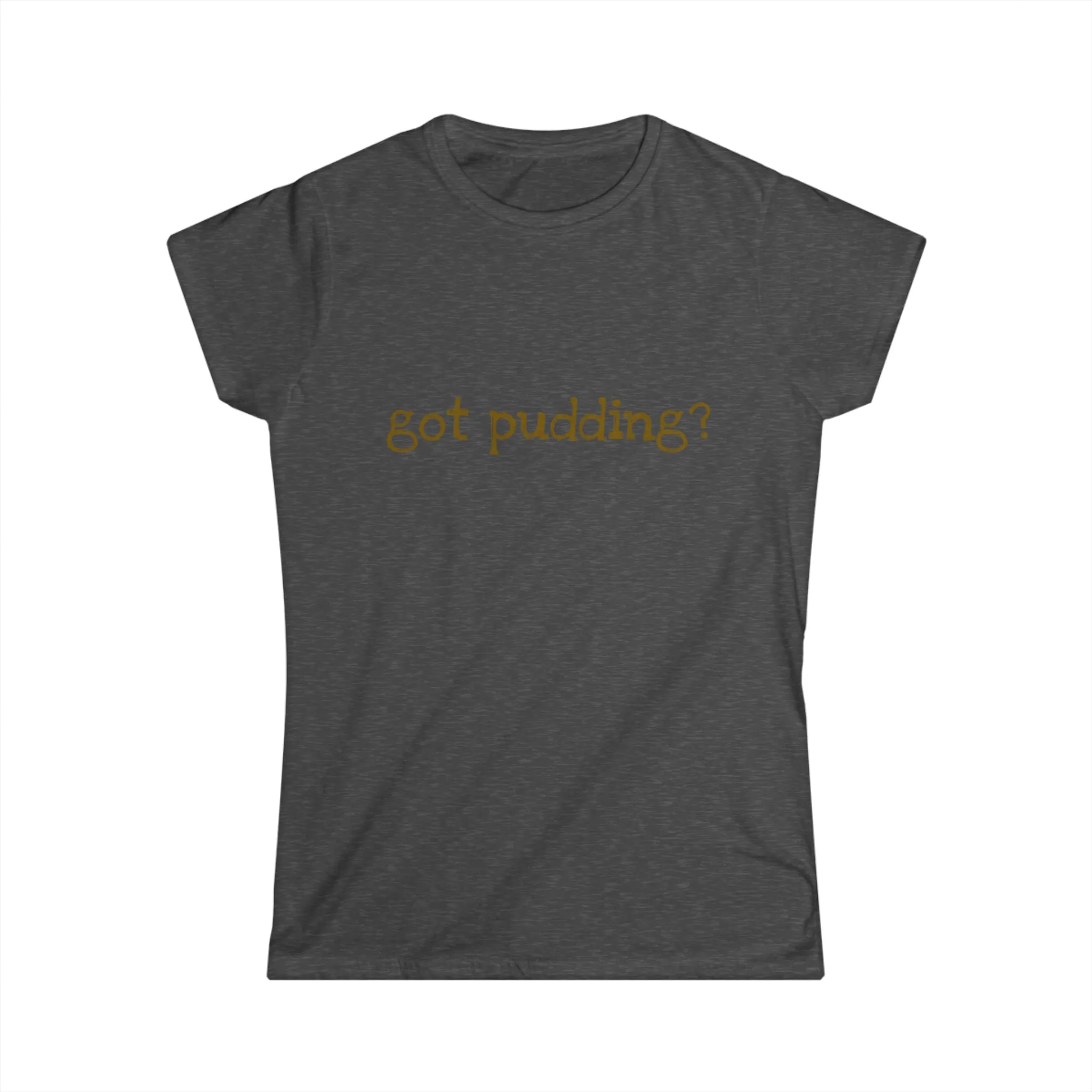 Women's got pudding Tee