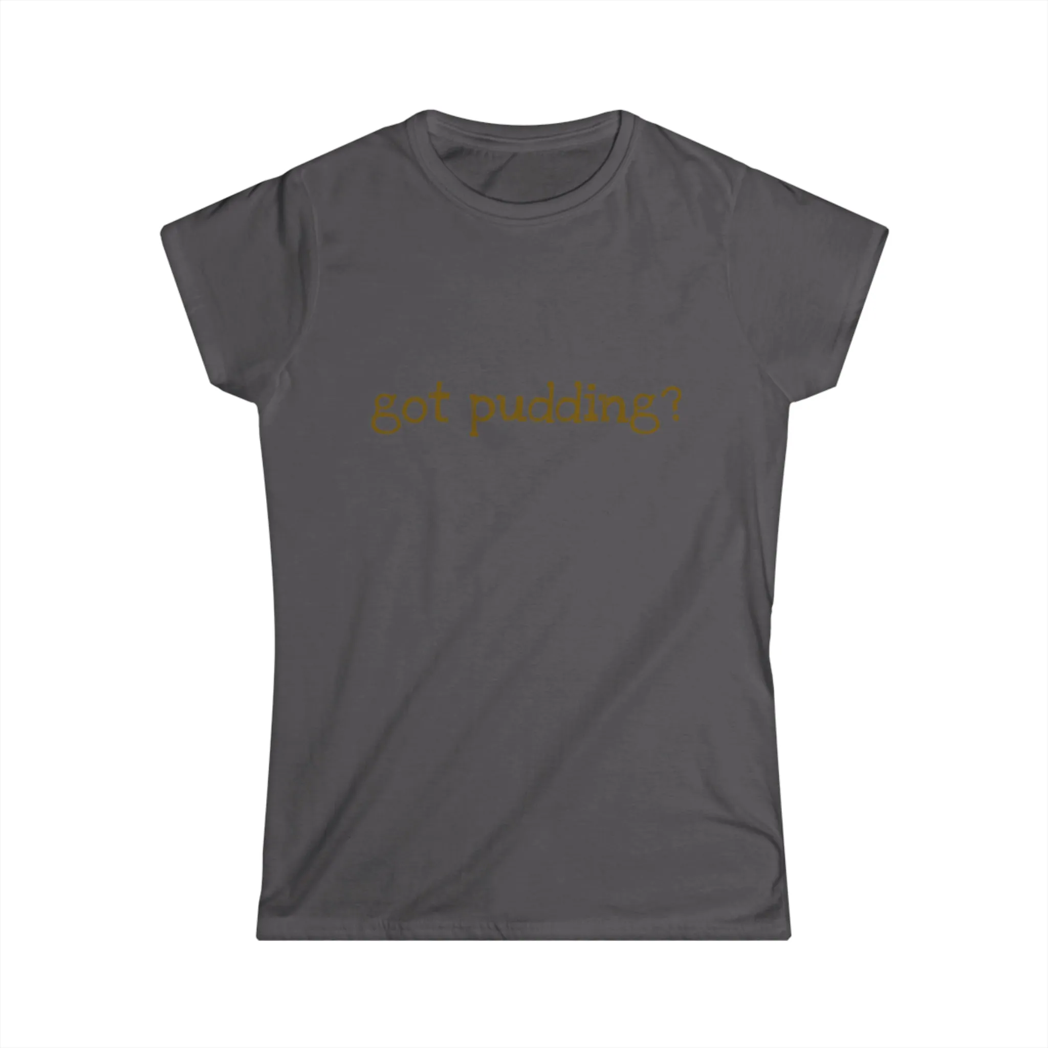Women's got pudding Tee