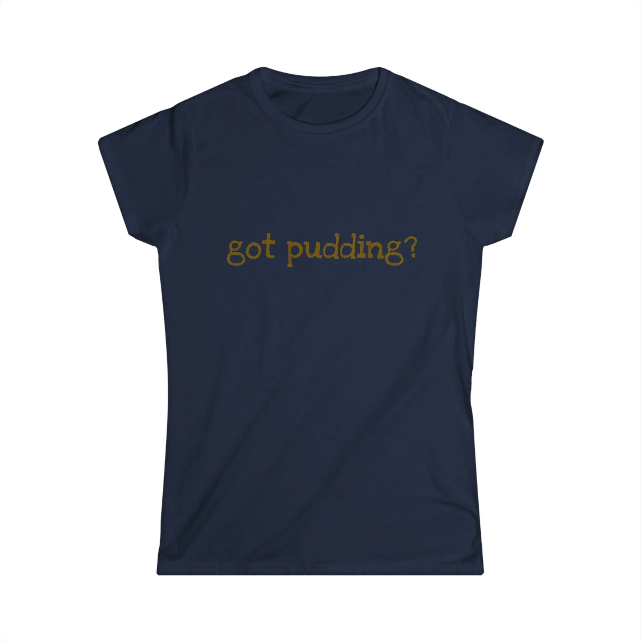 Women's got pudding Tee